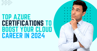 Top Azure Certifications to Boost Your Cloud Career in 2024